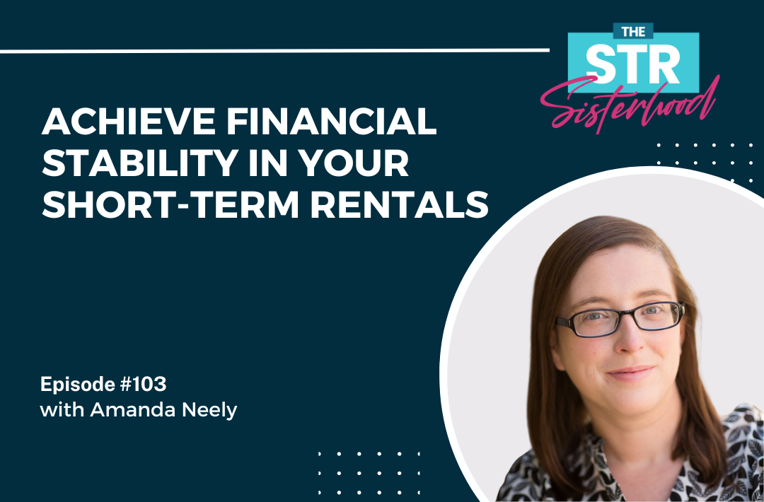 #102- Achieve Financial Stability in Your Short-Term Rentals with Amanda Neely