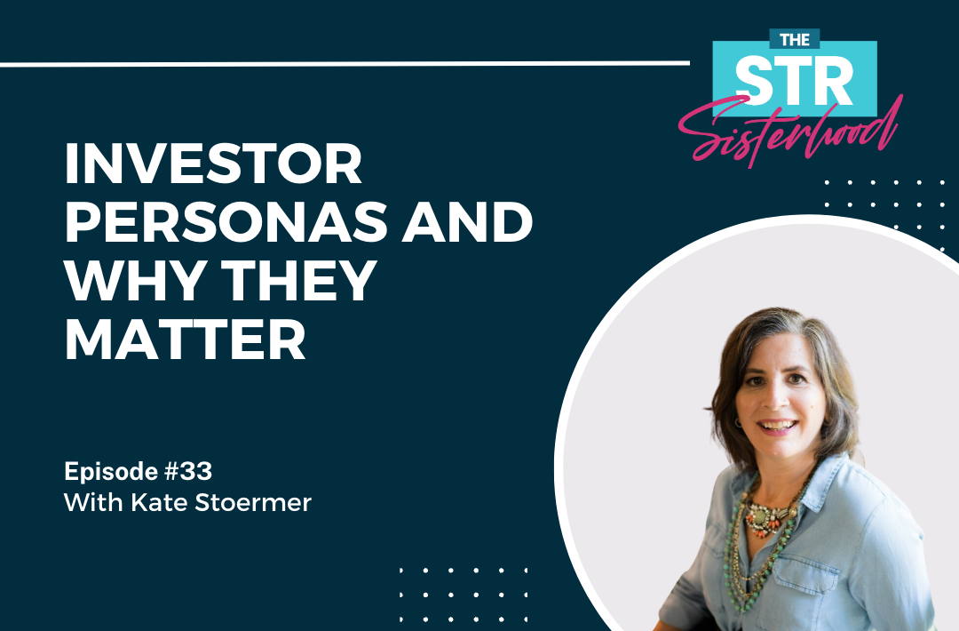 # 33- Unlock the Power of Investor Personas- A Must-Know Strategy for Airbnb Investors with Kate Stoermer