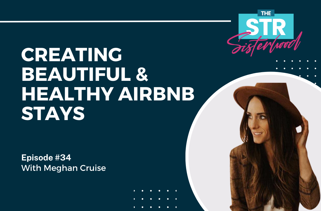 #34 Creating Beautiful & Healthy Airbnb Stays with Meghan Cruise