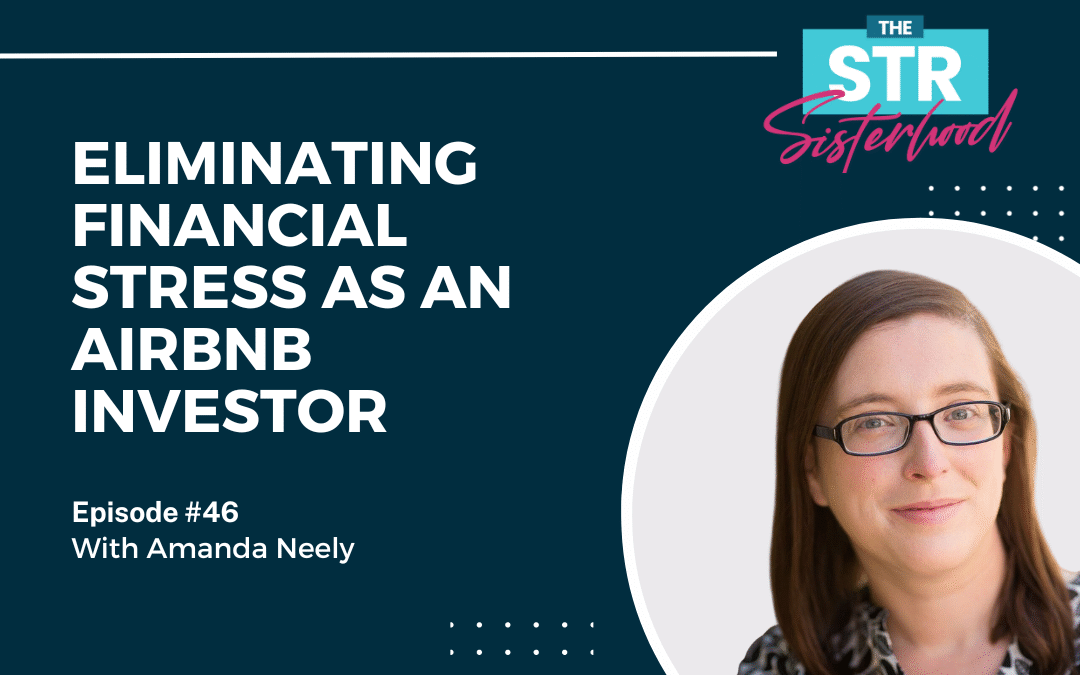 # 46: Eliminating Financial Stress As An Airbnb Investor with Amanda Neely