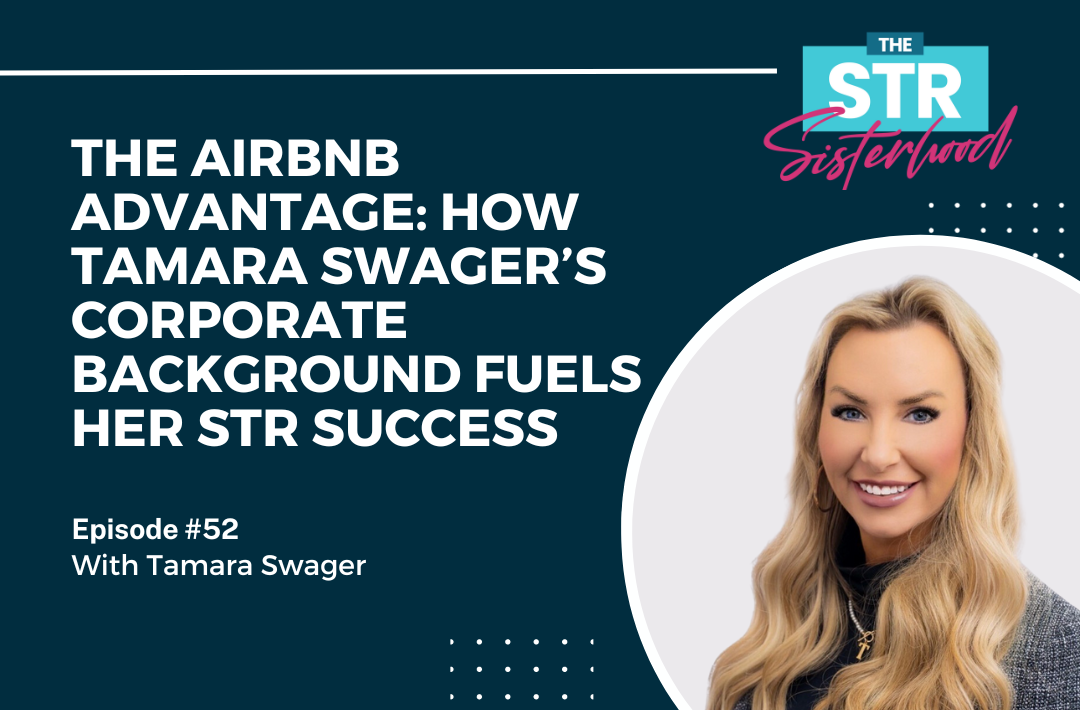 # 52- The Airbnb Advantage- How Tamara Swager’s Corporate Background Fuels Her STR Success