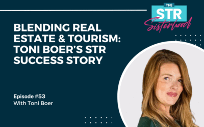 # 53: Blending Real Estate & Tourism: Toni Boer’s STR Success Story