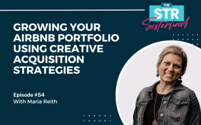 # 54: Growing Your Airbnb Portfolio Using Creative Acquisition Strategies with Maria Reith