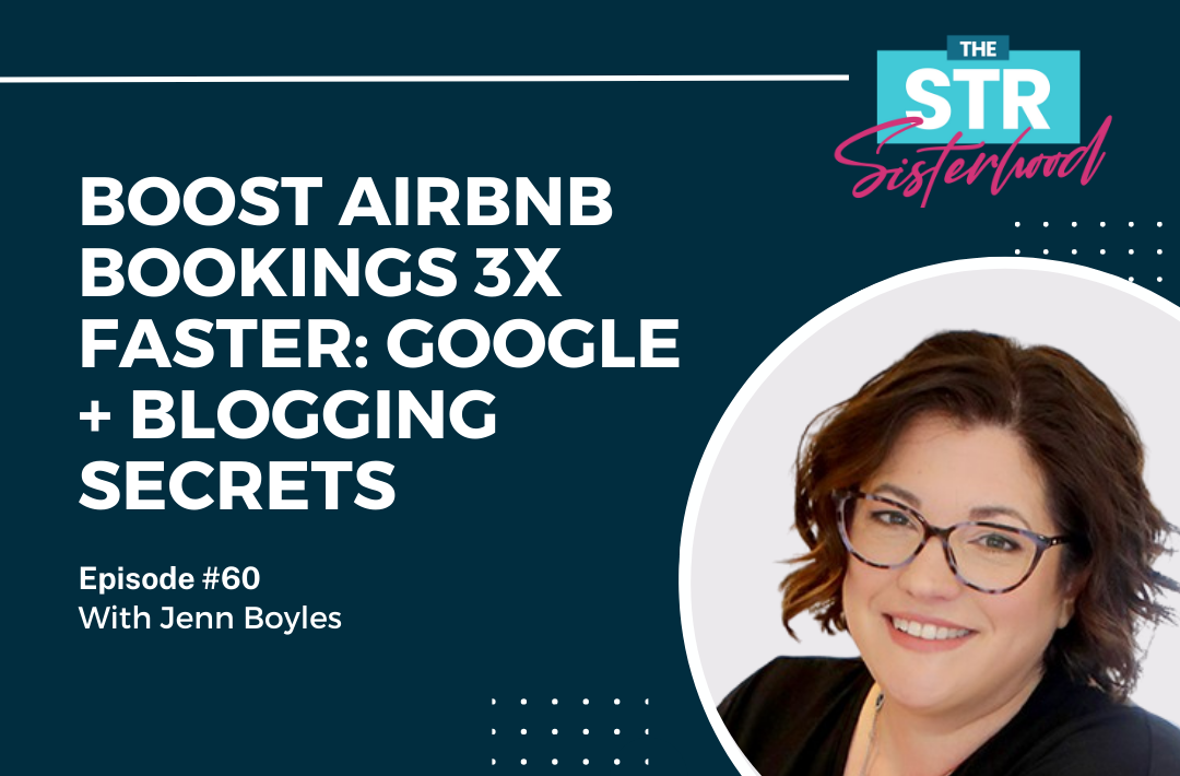#60 Boost Airbnb Bookings 3x Faster- Google + Blogging Secrets with Jenn Boyles