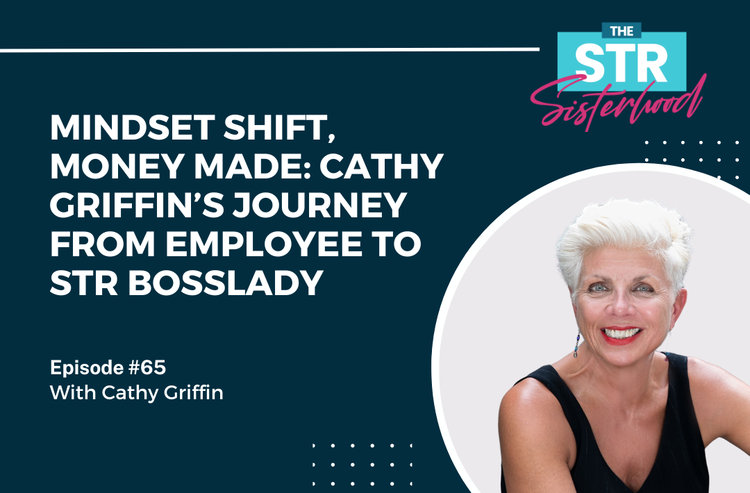 #65 Mindset Shift, Money Made- Cathy Griffin’s Journey from Employee to STR Bosslady