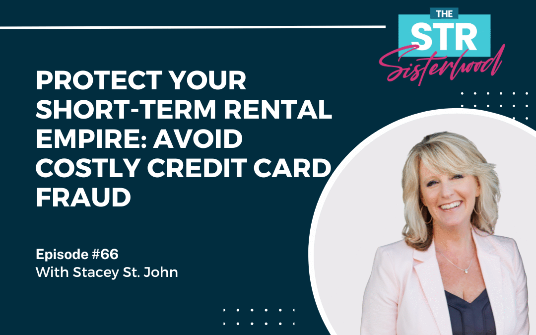 #66 Protect Your Short-Term Rental Empire: Avoid Costly Credit Card Fraud