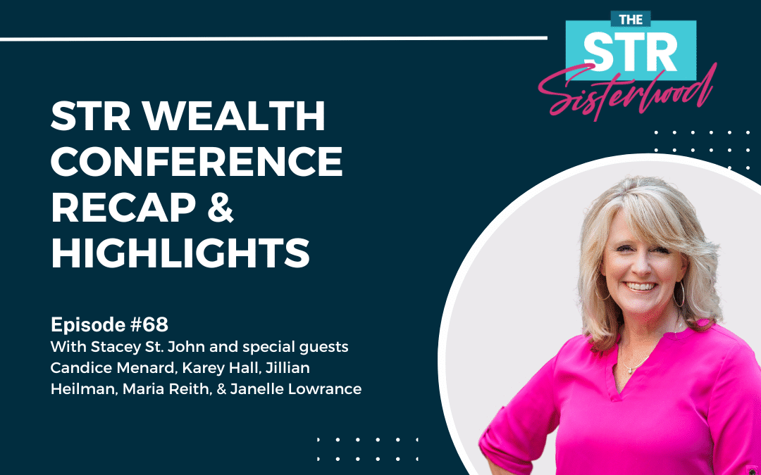#68 STR Wealth Conference Recap & Highlights