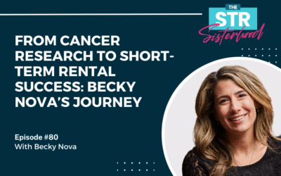 #80 From Cancer Research to Short-Term Rental Success: Becky Nova’s Journey