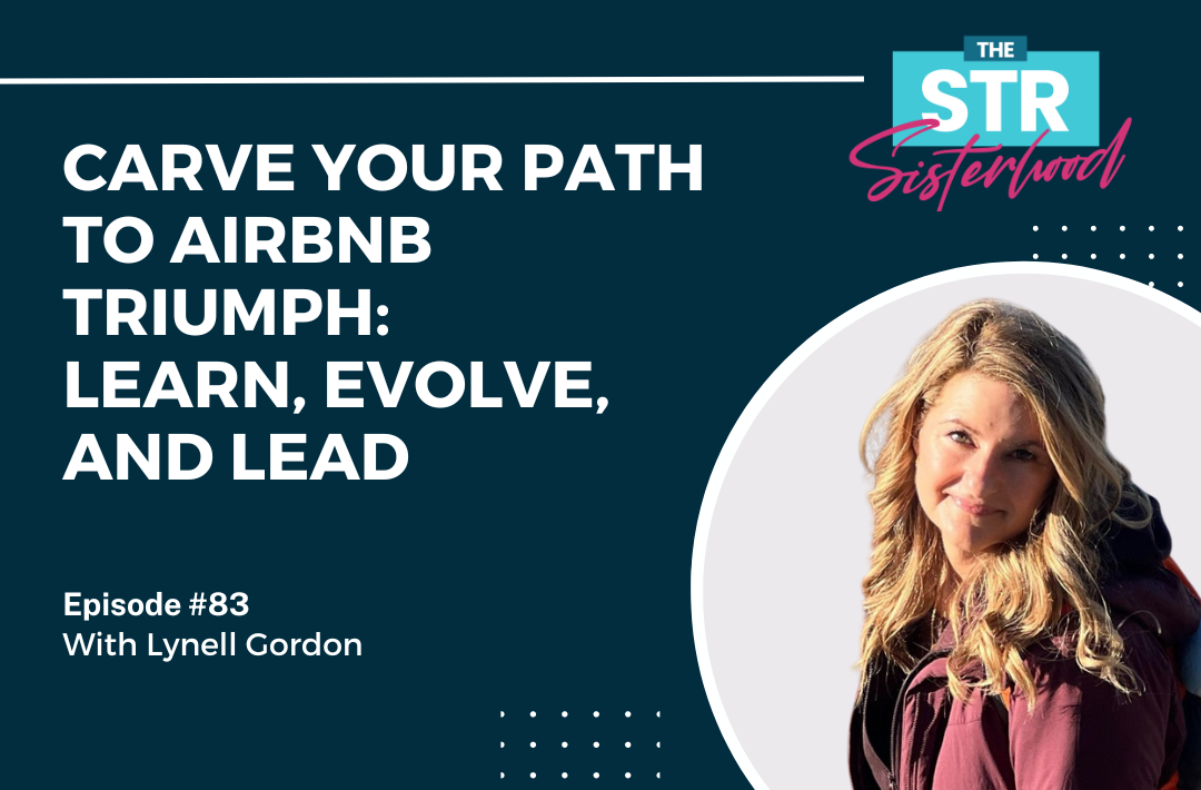 #83 Carve Your Path to Airbnb Triumph- Learn, Evolve, and Lead with Lynell Gordon