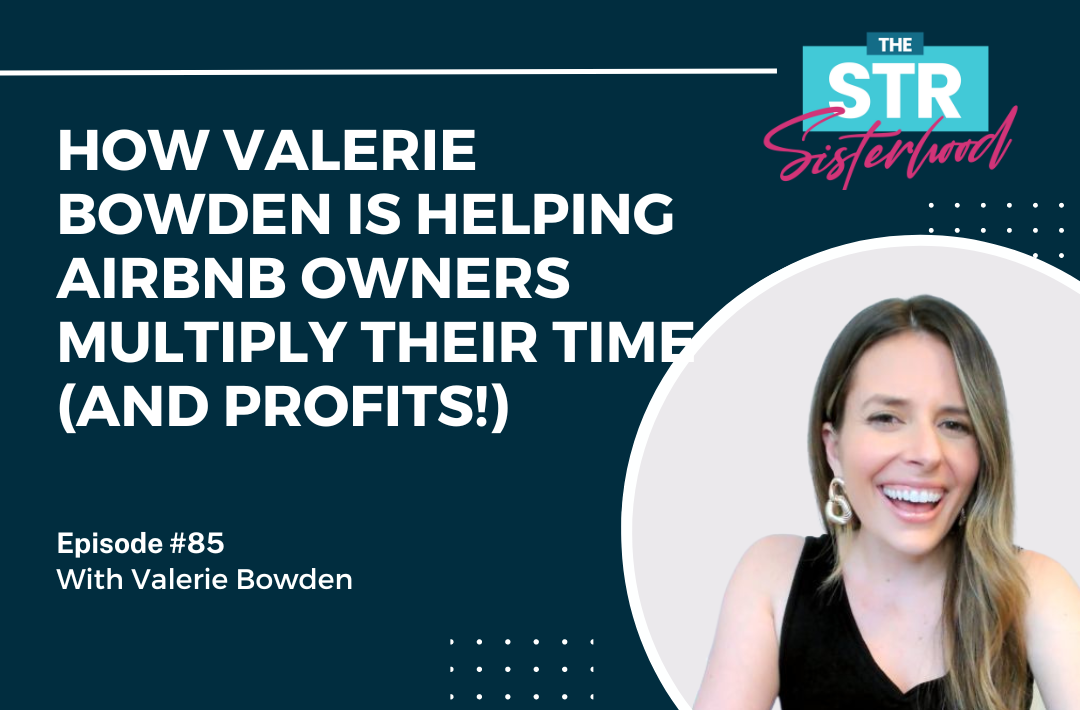 #85 How Valerie Bowden is Helping Airbnb Owners Multiply Their Time (and Profits!)