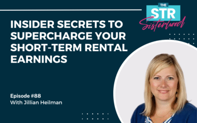 #88: Insider Secrets to Supercharge Your Short-Term Rental Earnings with Jillian Heilman