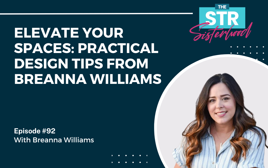 #92: Elevate Your Spaces: Practical Design Tips from Breanna William