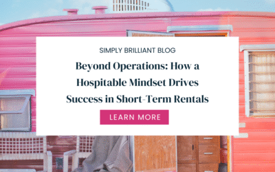 Beyond Operations: How a Hospitable Mindset Drives Success in Short-Term Rentals