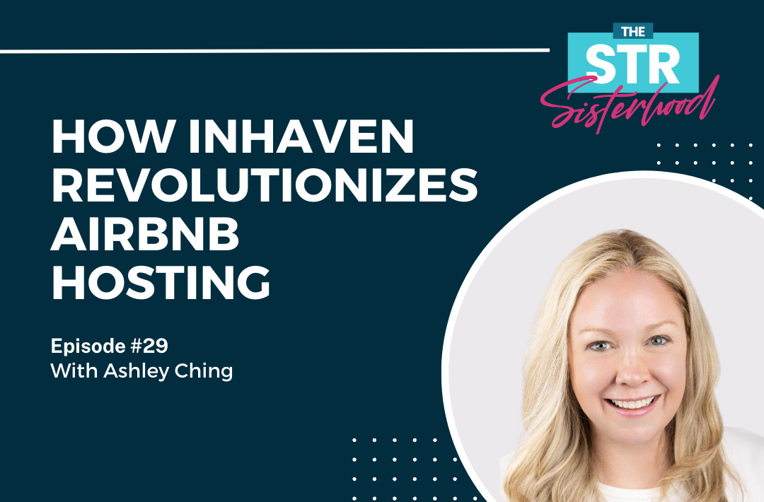 How Inhaven Revolutionizes Airbnb Hosting with Ashley Ching