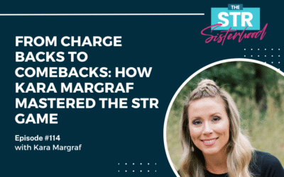 #114: From Chargebacks to Comebacks: Kara Margraf’s Journey in STR Hosting