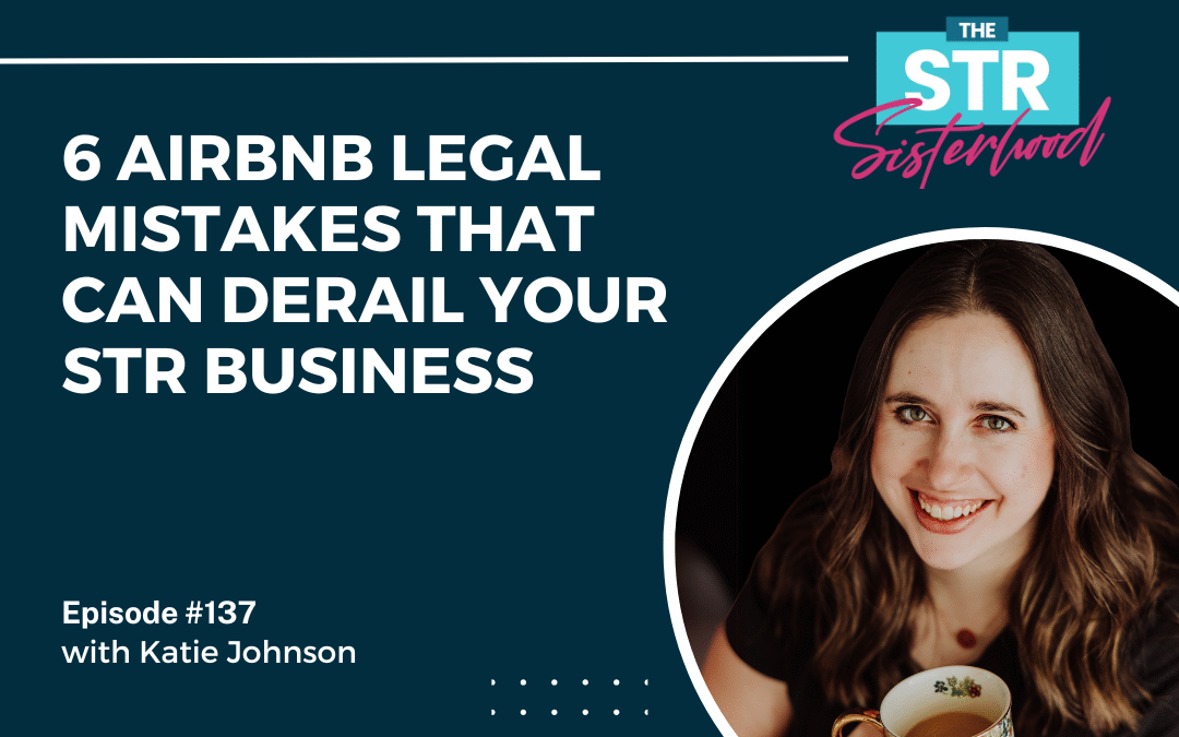 #137: 6 Airbnb Legal Mistakes That Can Derail Your STR Business