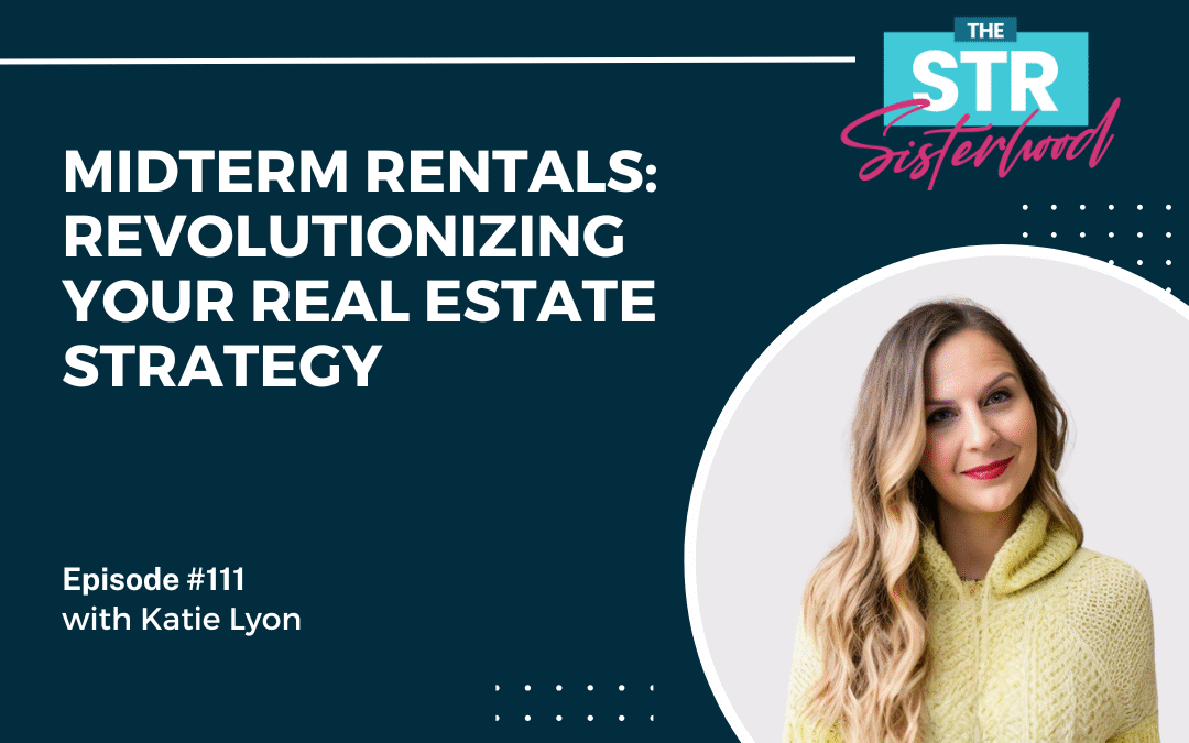 #111: Your Real Estate Strategy with Midterm Rentals