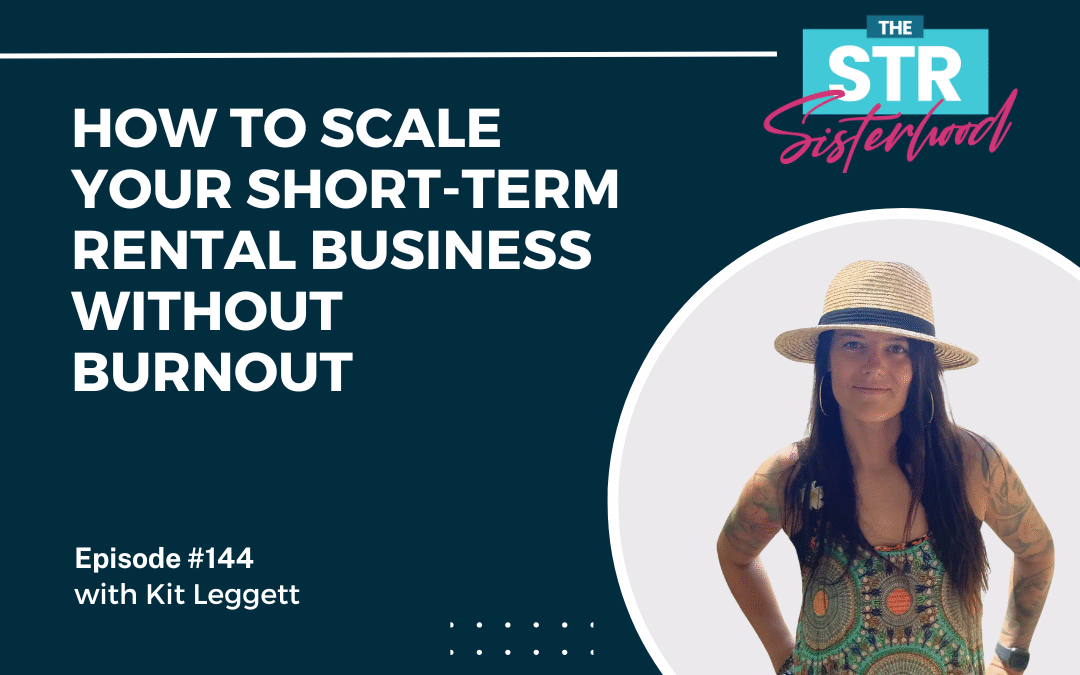 #144 Scaling Your Short-Term Rental Business Without Burnout