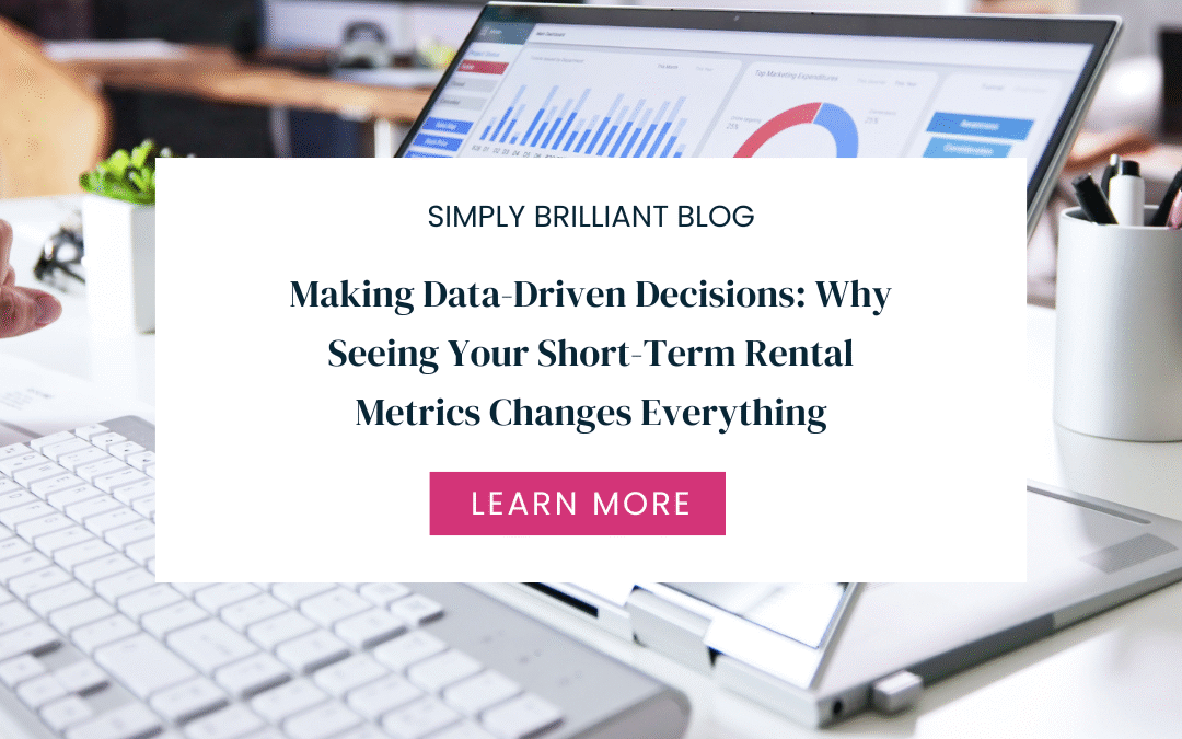 Making Data-Driven Decisions: Why Seeing Your Short-Term Rental Metrics Changes Everything