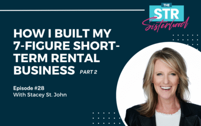 Part 2: How I Built My 7-Figure Short-Term Rental Business (And How You Can, Too!) with Stacey St. John
