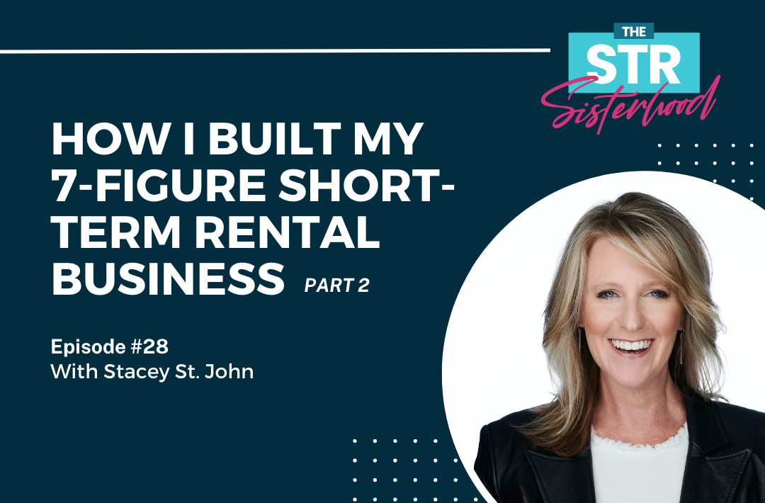 Part 2- How I Built My 7-Figure Short-Term Rental Business (And How You Can, Too!) with Stacey St. John
