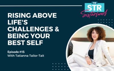 Rising Above Life’s Challenges & Being Your Best Self with Tatianna Tailor-Tait