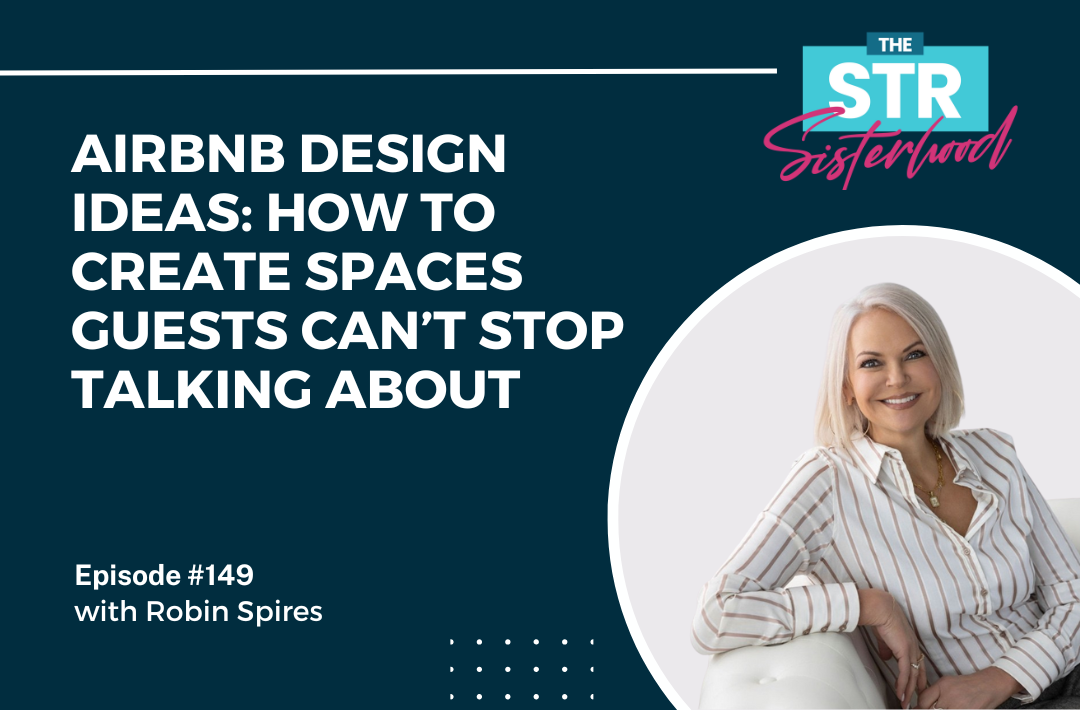 Robin Spires- Airbnb Design Ideas How to Create Spaces Guests Can’t Stop Talking About Title of blog with an image of Robin Spires