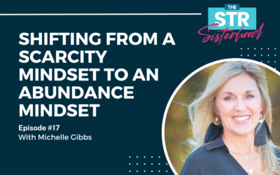 Shifting from A Scarcity Mindset to an Abundance Mindset with Michelle Gibbs
