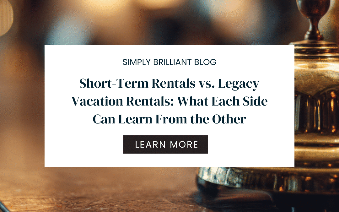 Short-Term Rentals vs. Legacy Vacation Rentals:  Lessons for Hosts & PMs