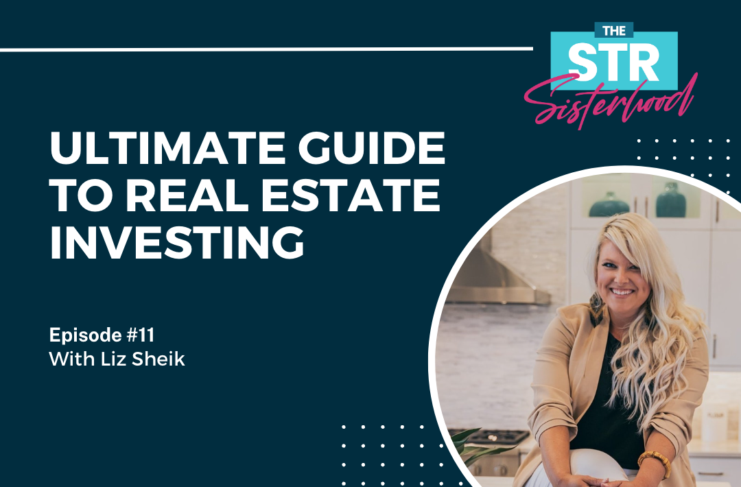 The Ultimate Guide to Real Estate Investing with Liz Sheik