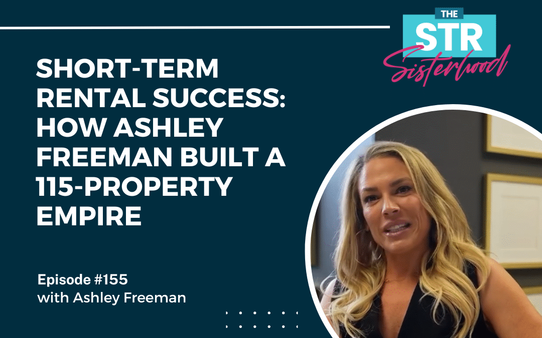 #155 Ashley Freeman’s Short-Term Rental Success