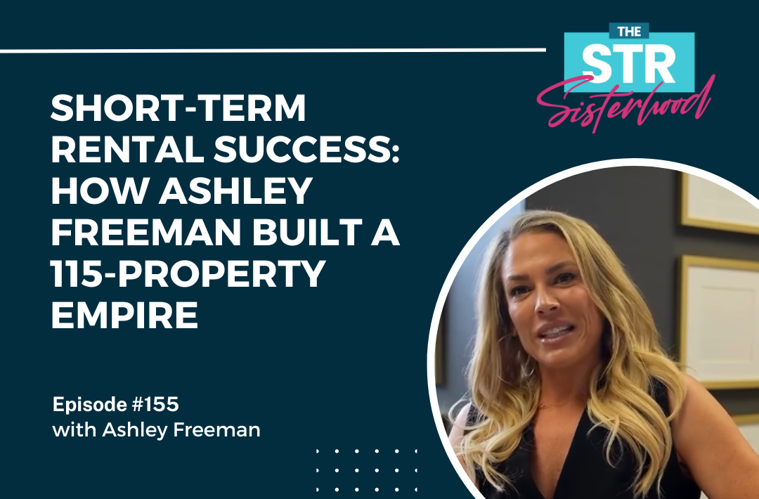 Short-Term Rental Success How Ashley Freeman Built a 115-Property Empire Title of blog with an image of Ashley Freeman