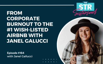 #164 From Corporate Burnout to the #1 Wish-Listed Airbnb with Janel Galucci