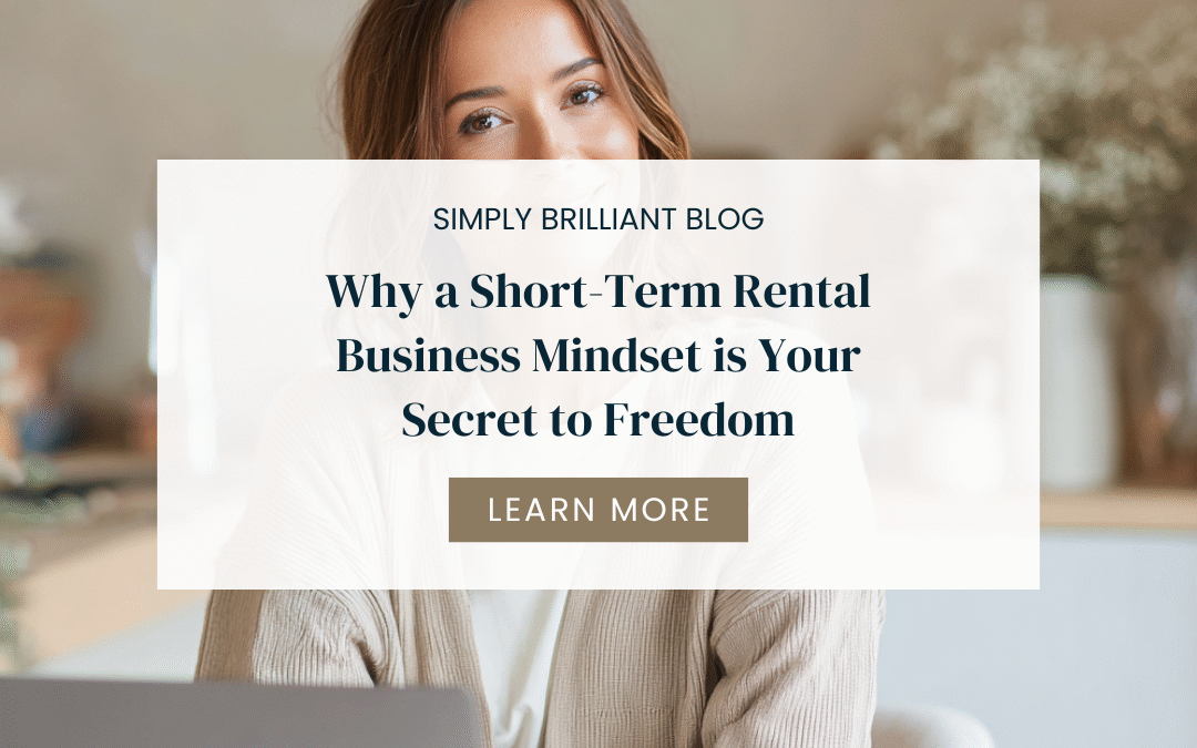 Why a Short-Term Rental Business Mindset is Your Secret to Freedom