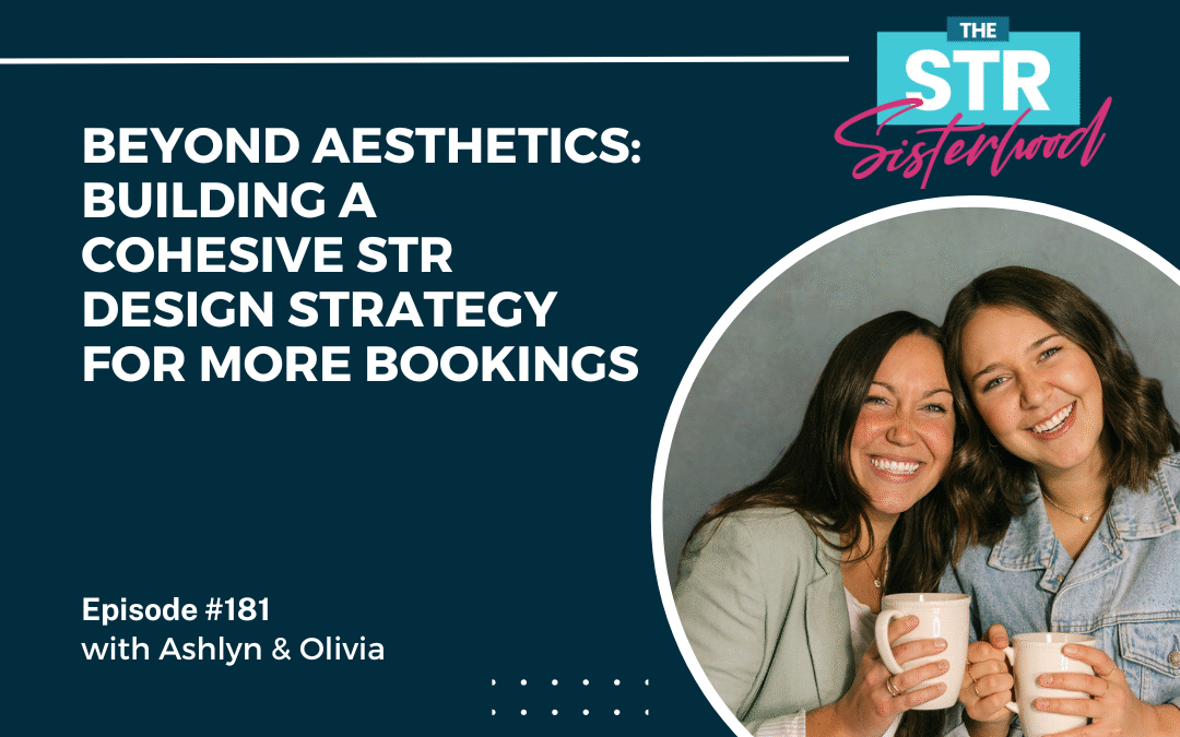 #181 ​Beyond Aesthetics: Building a Cohesive STR Design Strategy for More Bookings