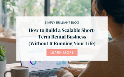 How to Build a Scalable Short-Term Rental Business (Without It Running Your Life)