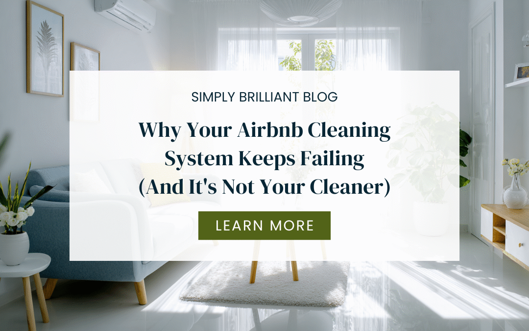 Why Your Airbnb Cleaning System Keeps Failing (And It’s Not Your Cleaner)