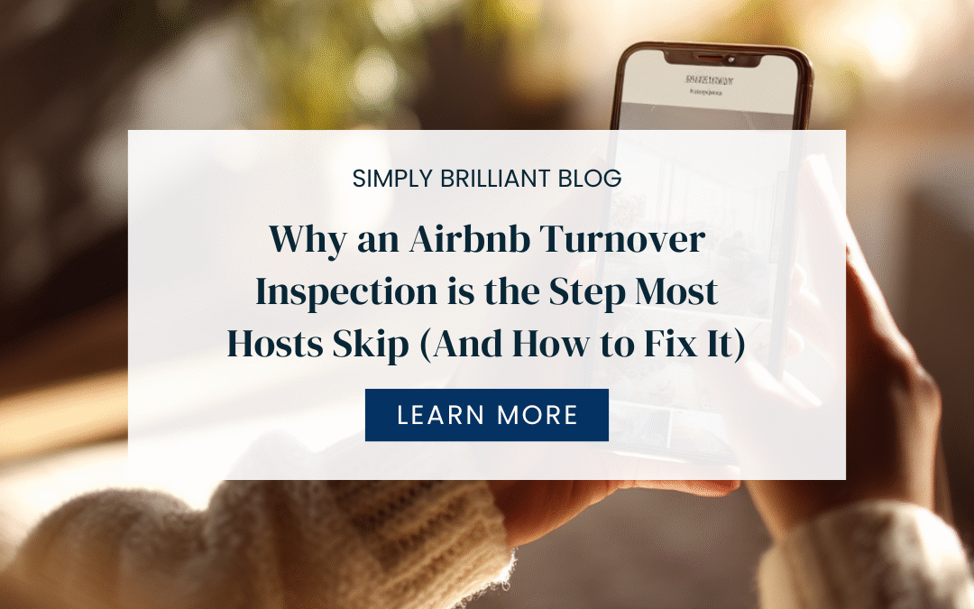 Why an Airbnb Turnover Inspection is the Step Most Hosts Skip (And How to Fix It)