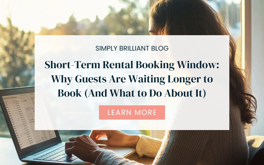Short-Term Rental Booking Window: Why Guests Are Waiting Longer to Book (And What to Do About It)