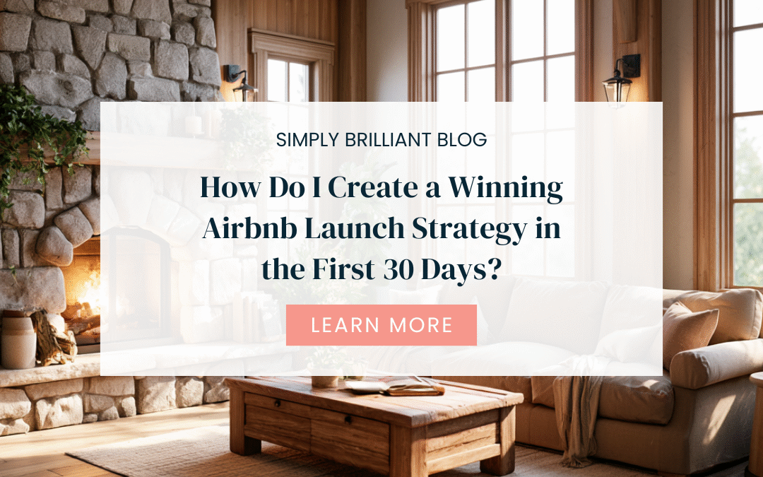 How Do I Create a Winning Airbnb Launch Strategy in the First 30 Days?
