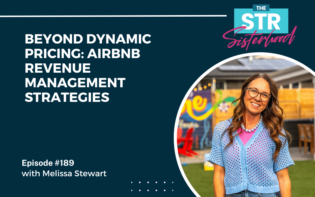 #189 Beyond Dynamic Pricing: Airbnb Revenue Management Strategies with Melissa Stewart