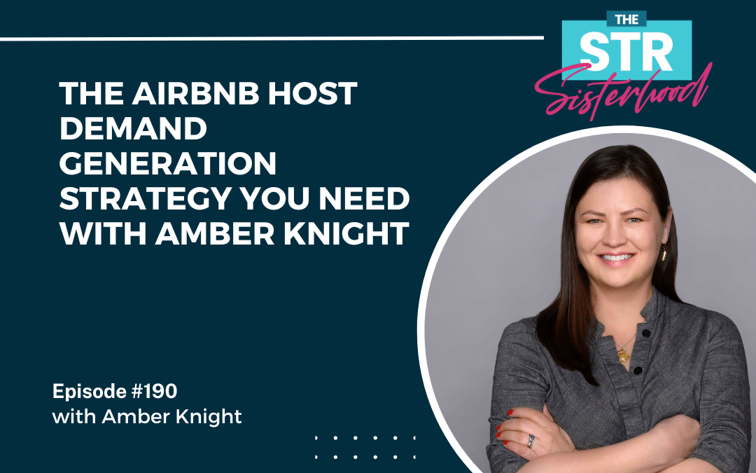 #190 The Airbnb Host Demand Generation Strategy You Need with Amber Knight