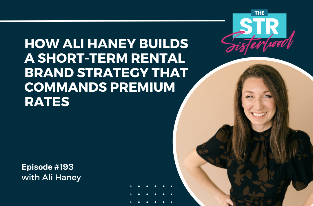 How Ali Haney Builds a Short-Term Rental Brand Strategy That Commands Premium Rates Title of blog with an image of Ali Haney