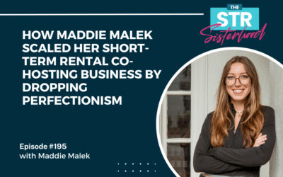 #195 How Maddie Malek Scaled Her Short-Term Rental Co-Hosting Business by Dropping Perfectionism