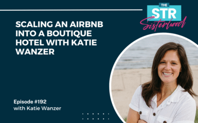#192 Scaling an Airbnb into a Boutique Hotel with Katie Wanzer