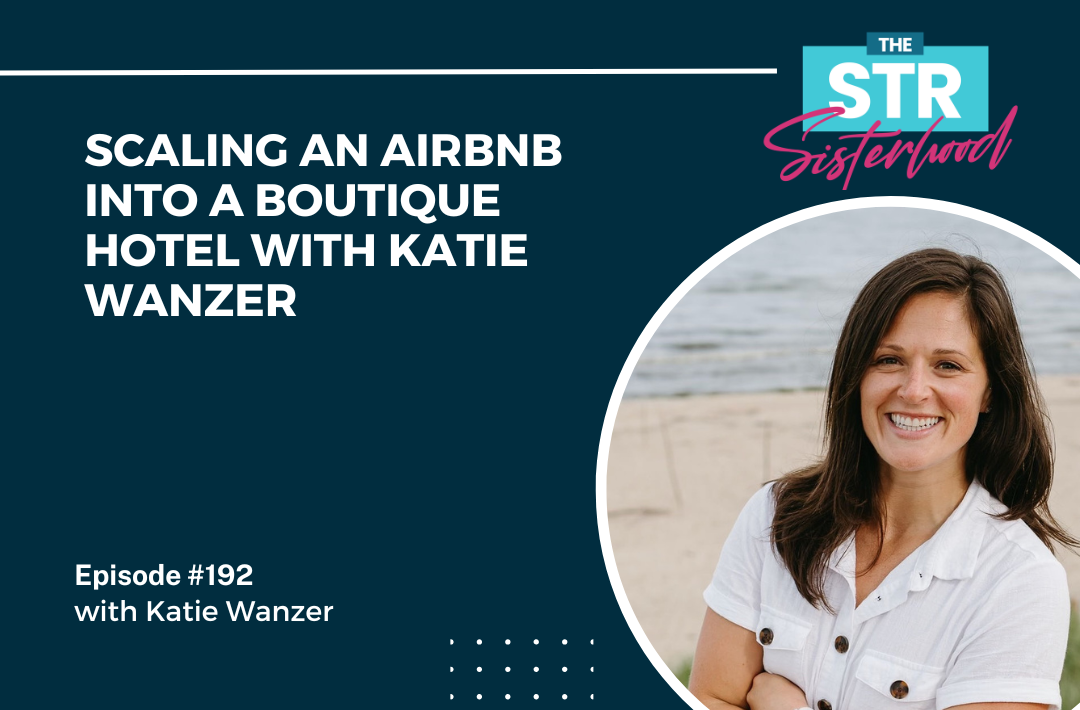 Scaling an Airbnb into a Boutique Hotel with Katie Wanzer Title of blog with an image of Katie Wanzer