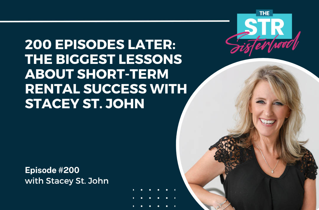 200 Episodes Later The Biggest Lessons About Short-Term Rental Success with Stacey St. John Title of the blog with an image of Stacey St. John