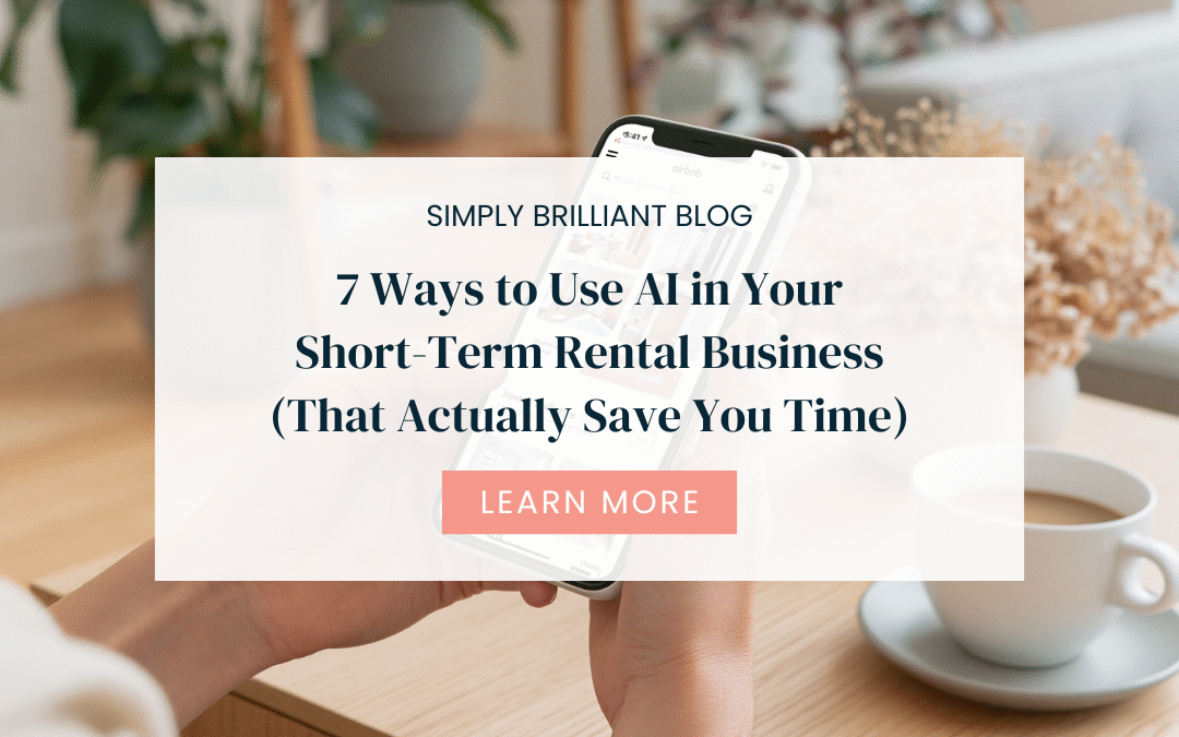 7 Ways to Use AI in Your Short-Term Rental Business (That Actually Save You Time)