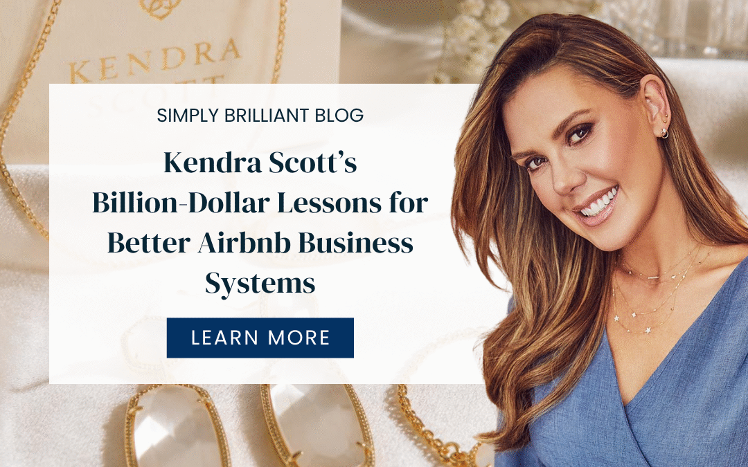 Kendra Scott’s Billion-Dollar Lessons for Better Airbnb Business Systems