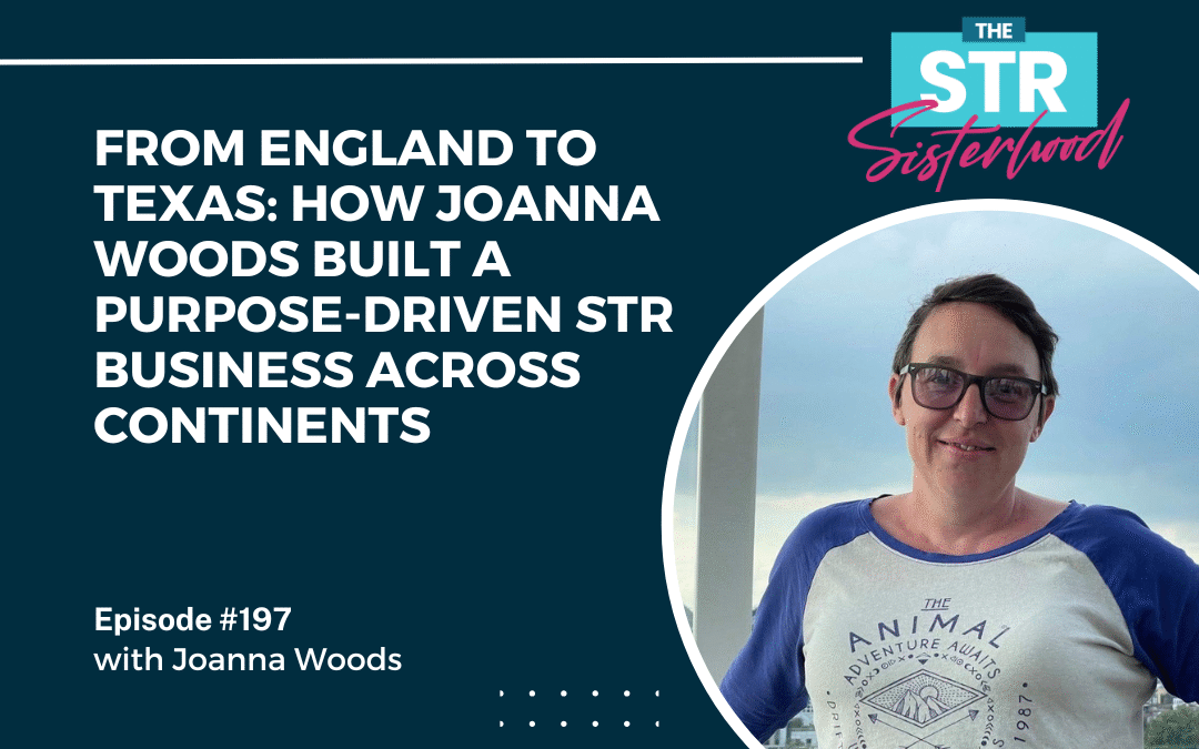#197 From the UK to Texas: Mastering Remote Short-Term Rental Management with Joanna Woods